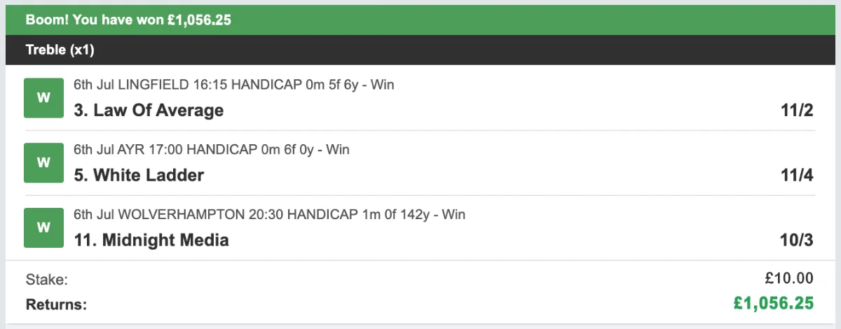 Bet slip, 6th July 2026: treble of Law Of Average, White Ladder and Midnight Media, £10 stake returning £1,056.25